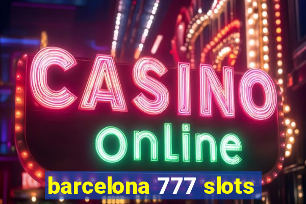 barcelona 777 slots